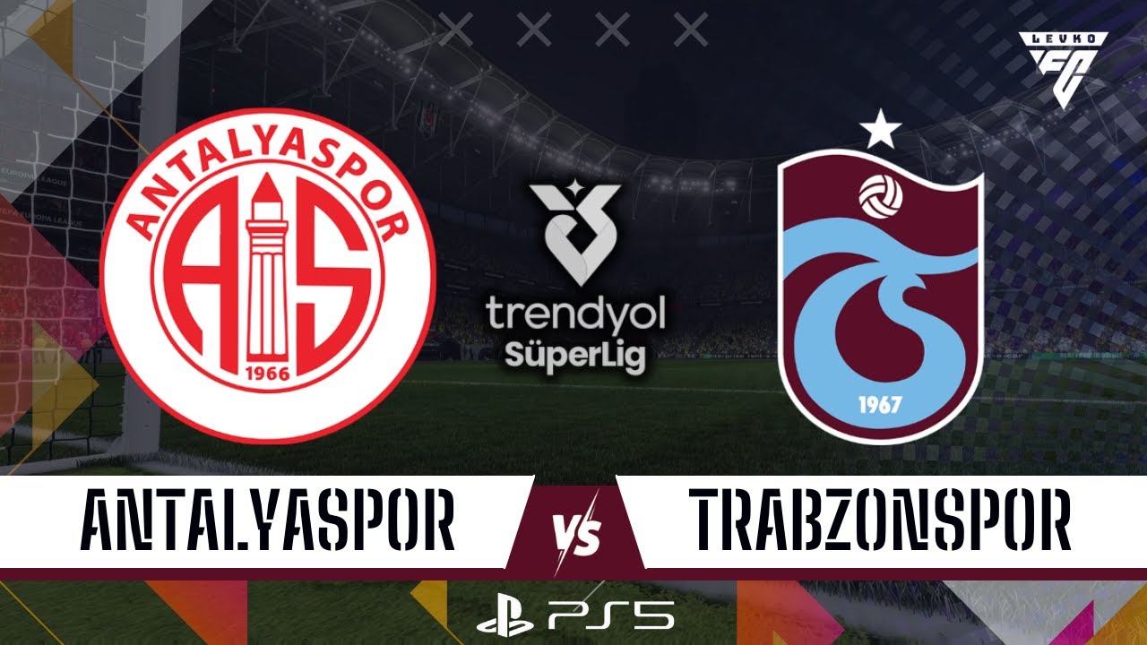 ANTALYASPOR - TRABZONSPOR | TRENDYOL SÜPER LİG | FC 26 TÜRKÇE SPİKER PS5