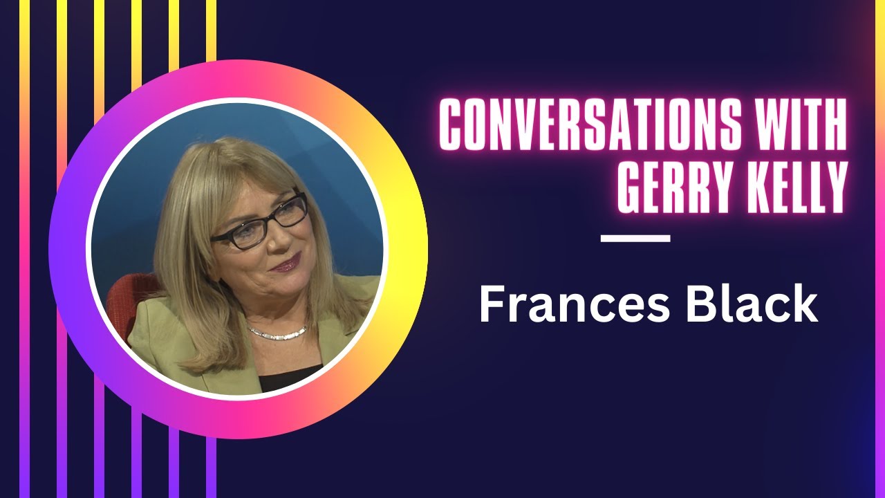 Conversations with Gerry Kelly - Frances Black