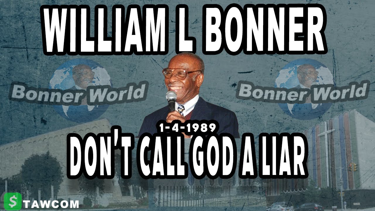 Bishop William L Bonner - Don't Call GOD a Liar (1 Hr of Preaching)
