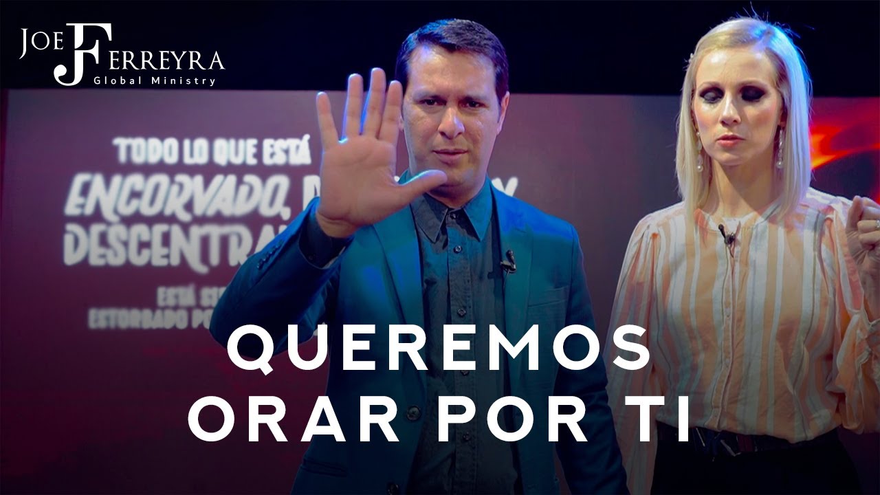 Joe Ferreyra | Queremos Orar Por Ti