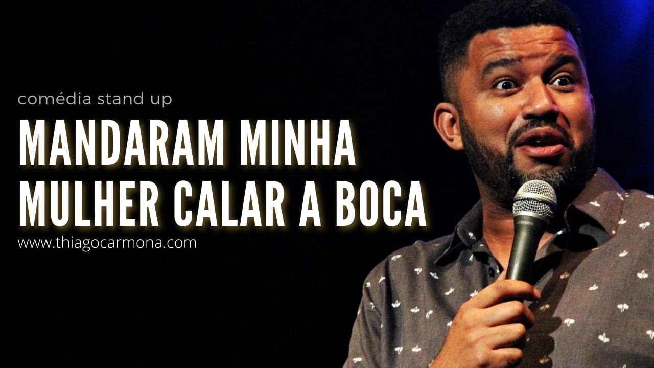O DIA QUE MANDARAM MINHA MULHER CALAR A BOCA - COMÉDIA STAND UP - Thiago Carmona