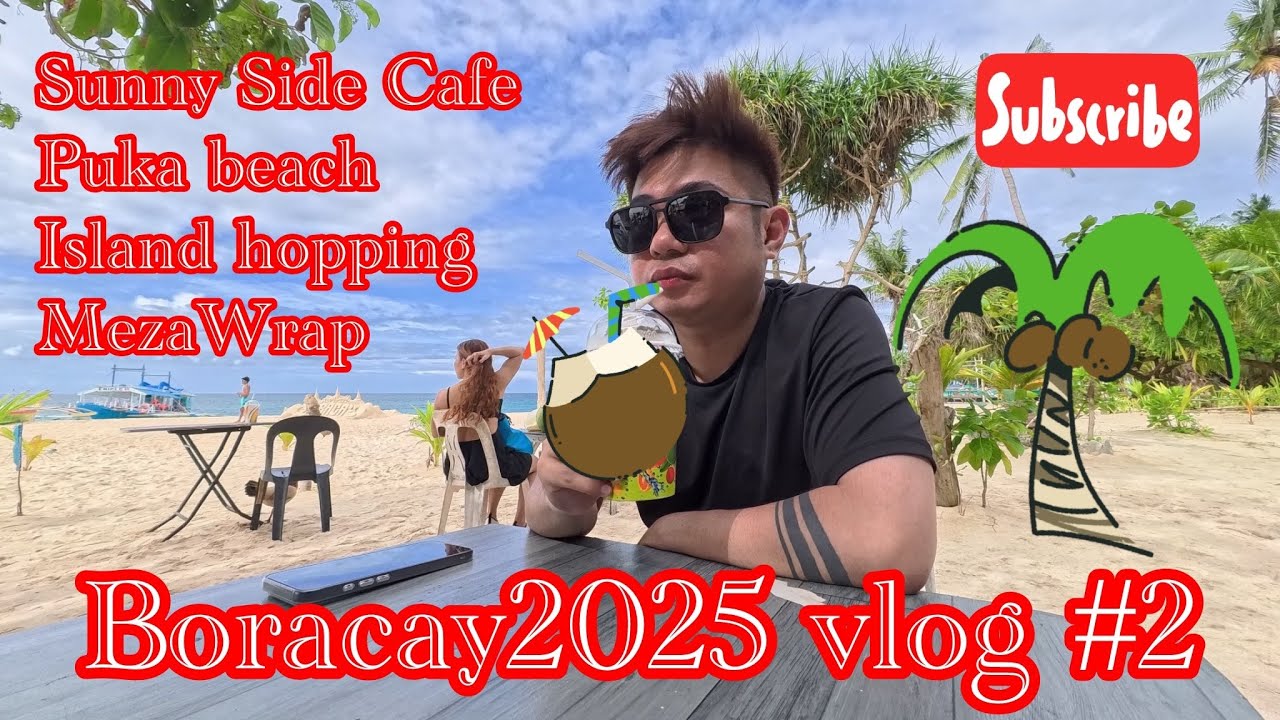 Boracay2025 Vlog #2 | Sunny Side Cafe | Island Hopping by Klook | Meze Wrap | Uptown Bar | PukaBeach