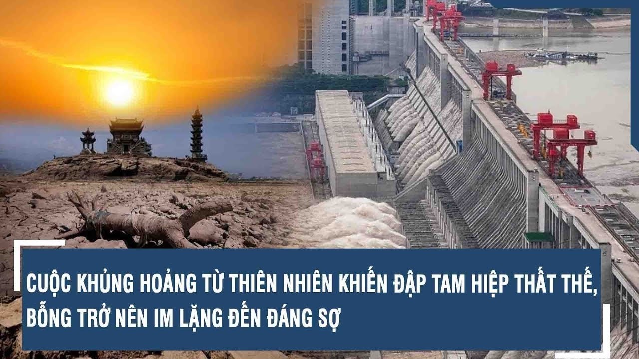 CUỘC KHỦNG HOẢNG TỪ THIÊN NHIÊN KHIẾN ĐẬP TAM HIỆP THẤT THẾ, BỖNG TRỞ NÊN IM LẶNG ĐẾN ĐÁNG SỢ