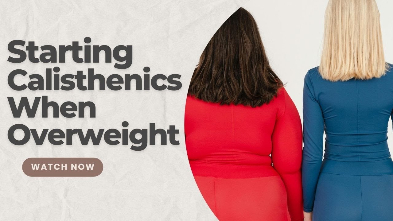 How To Start Calisthenics When Overweight