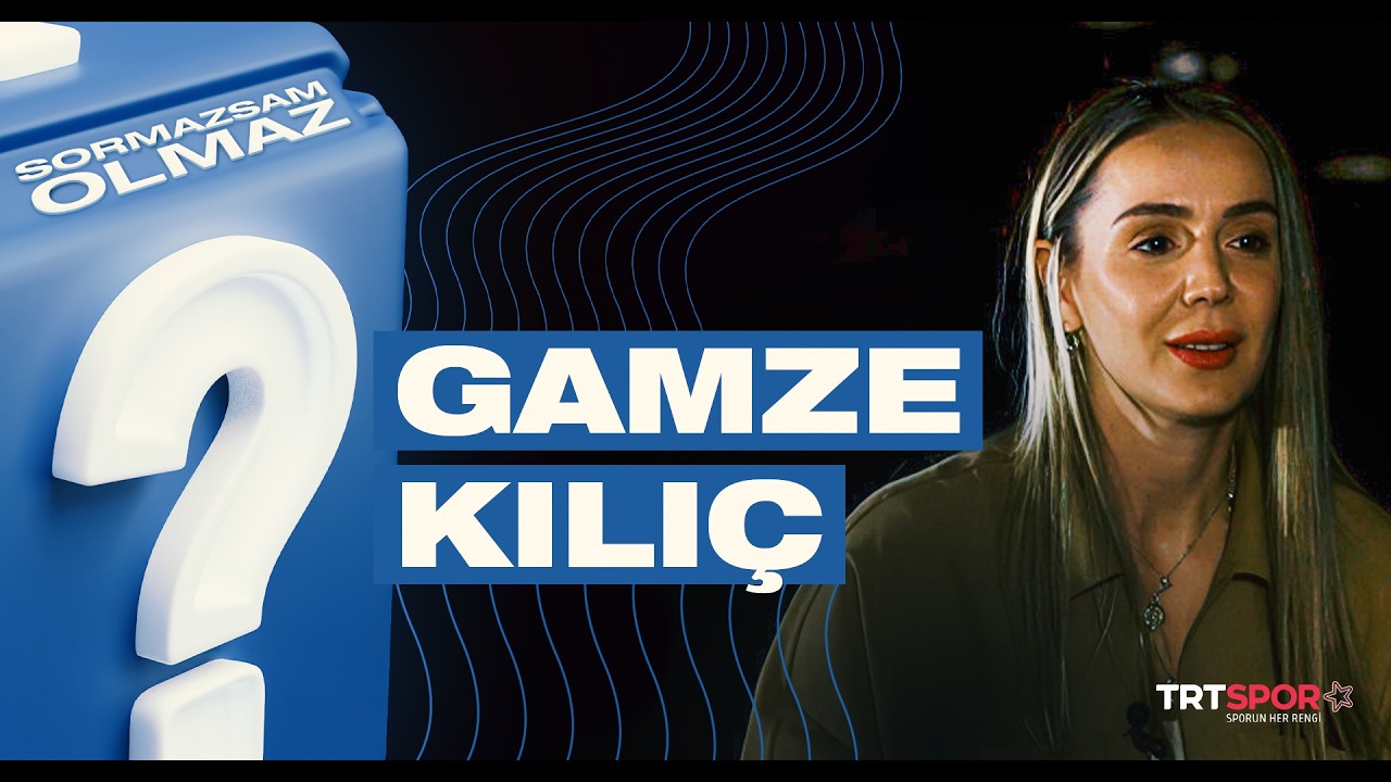 Gamze Kılıç | Sormazsam Olmaz