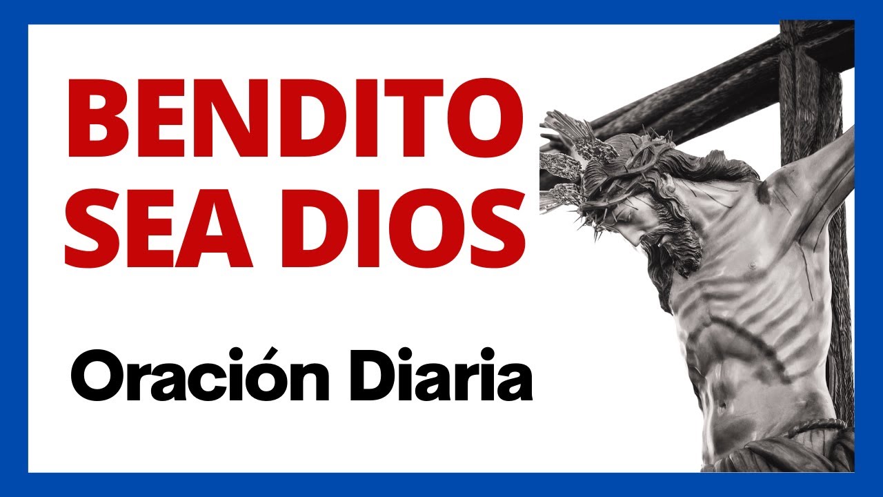 🙏 Oración BENDITO SEA DIOS Para Rezar a Diario - (Audio y Textos en Español) ✝