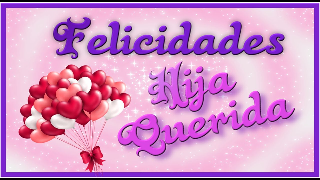 Feliz Cumpleaños Hija I Felicitaciones para mi querida hija ❤️