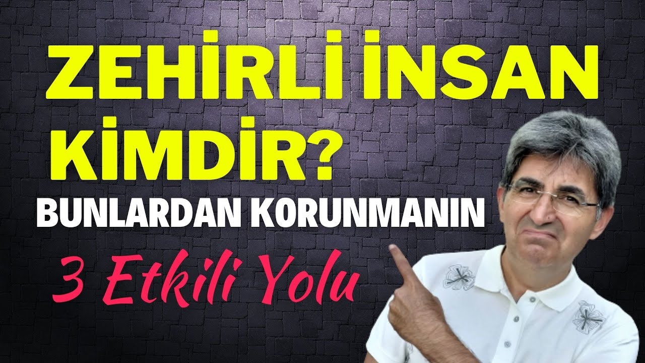 ZEHİRLİ İNSAN KİMDİR? Bunlardan Korunmanın 3 Etkili Yolu | Canten Kaya Videoları