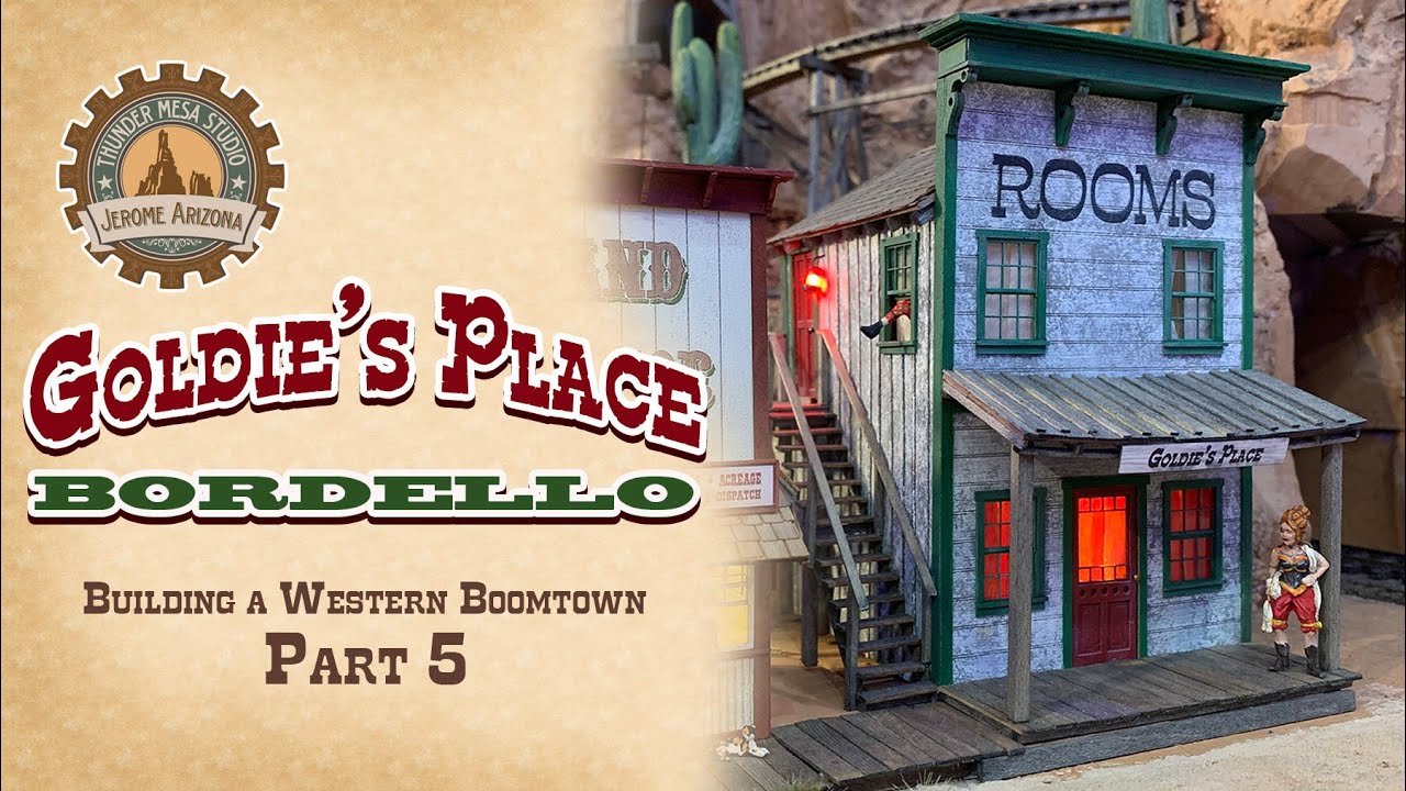 Building a Western Boomtown Part 5: Goldie's Place Bordello