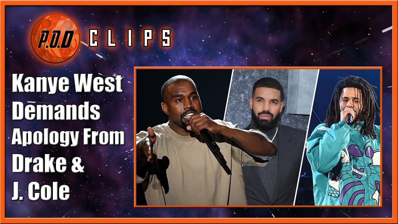 Kanye West Demands Apology From Drake & J. Cole || P.O.D CLIPS