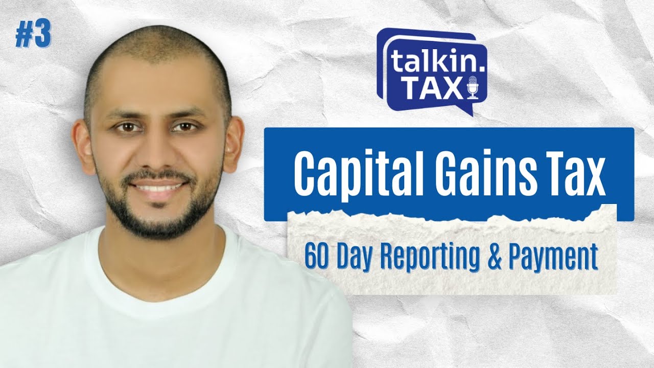 #3 Capital Gains Tax: 60 Day Reporting & Payment | Talkin' Tax
