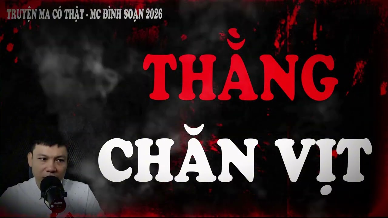 Truyện Ma Đình Soạn 2026 : THẰNG CHĂN VỊT -  gõ cửa gọi bu trong đêm cứu con nó chôn sống con rồi