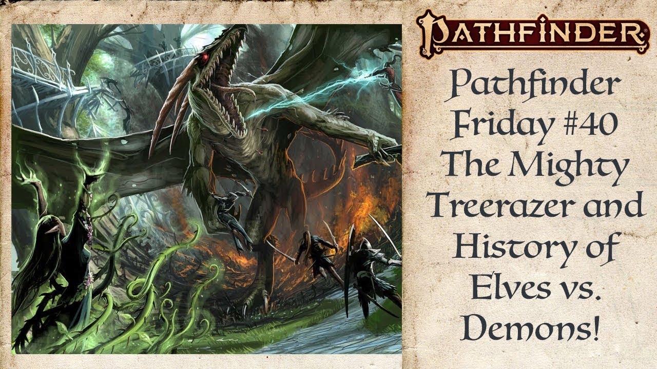Treerazer and the History of Elves Vs Demons! (Pathfinder #40)