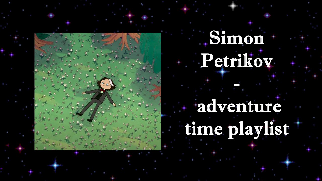 Simon Petrikov - adventure time playlist