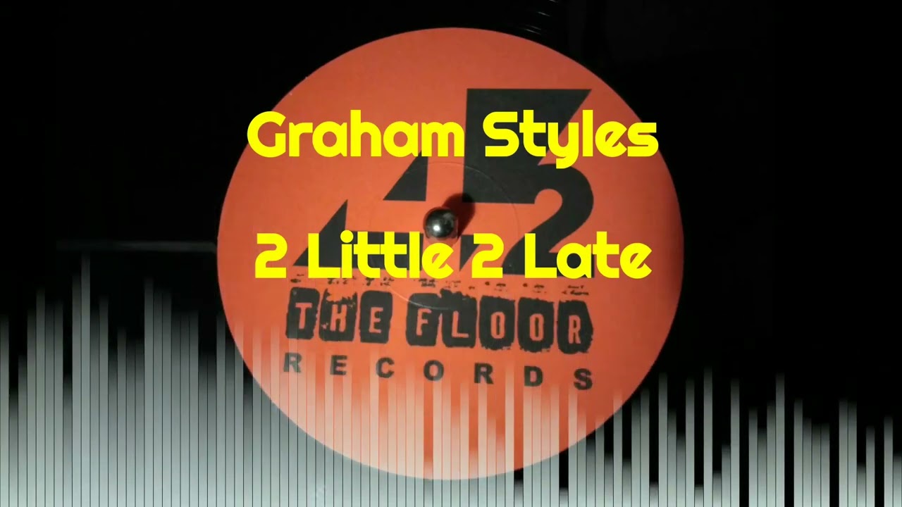 Graham Styles - 2 Little 2 Late