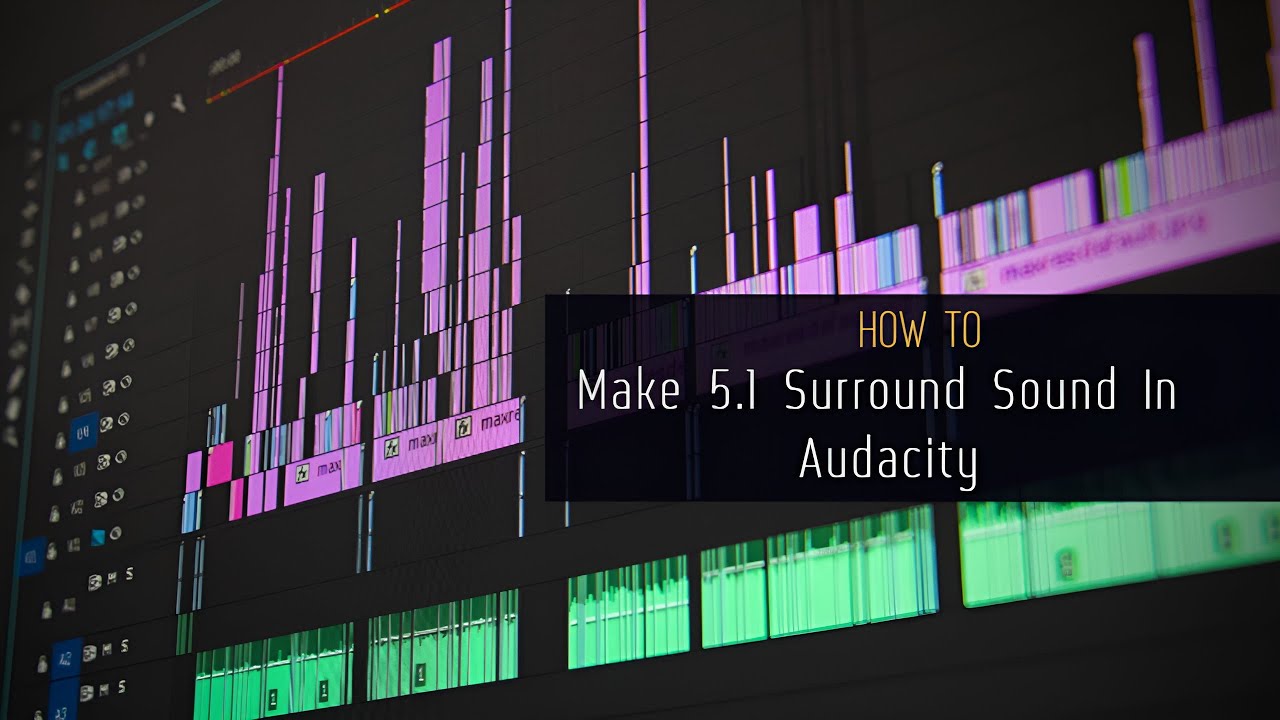 How To Make 5.1 Audio In Audacity
