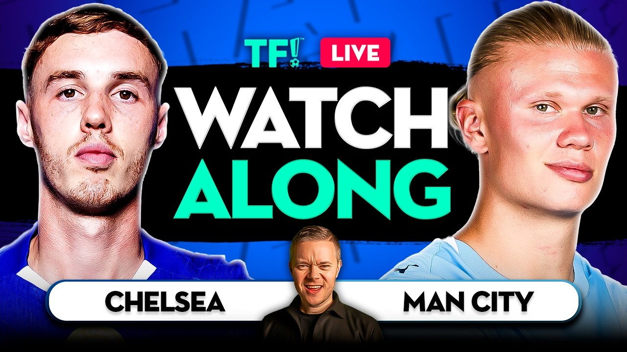 CHELSEA vs MAN CITY LIVE Watchalong with Mark Goldbridge