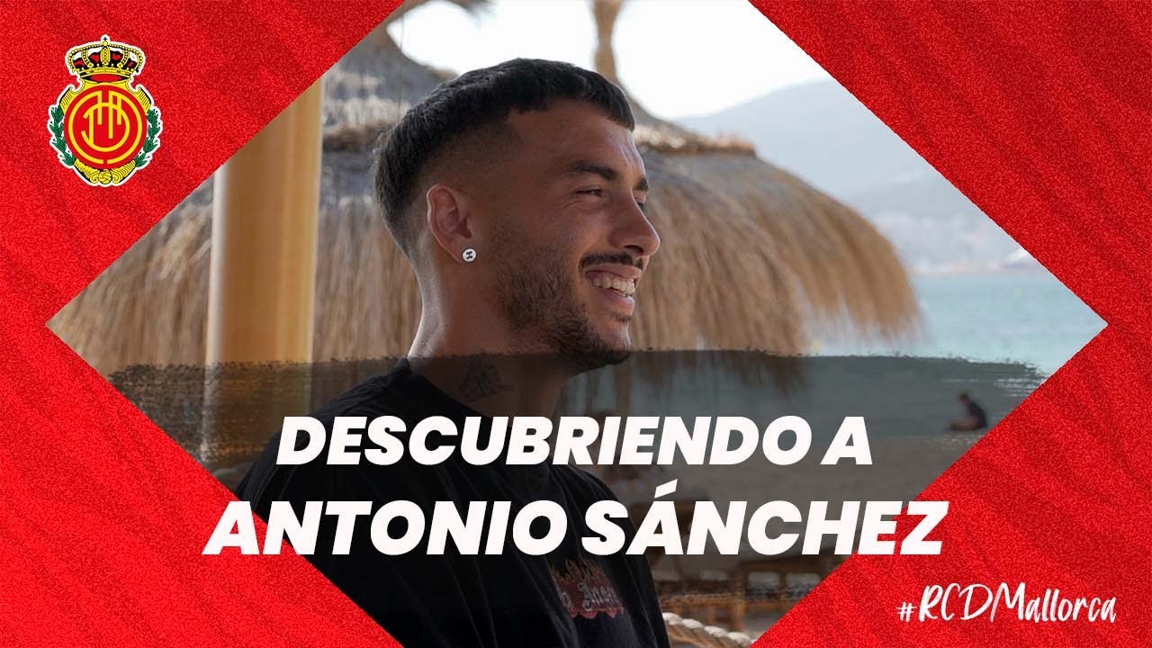 𝘿𝙚𝙨𝙘𝙪𝙗𝙧𝙞𝙚𝙣𝙙𝙤 𝙖 𝘼𝙣𝙩𝙤𝙣𝙞𝙤 𝙎á𝙣𝙘𝙝𝙚𝙯 | RCD Mallorca