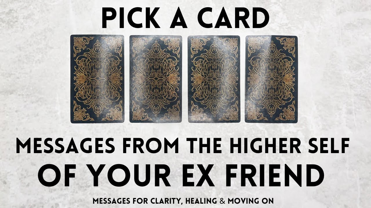 PICK A CARD 🔮 Messages From The Higher Self Of Your Ex Friend ✉️