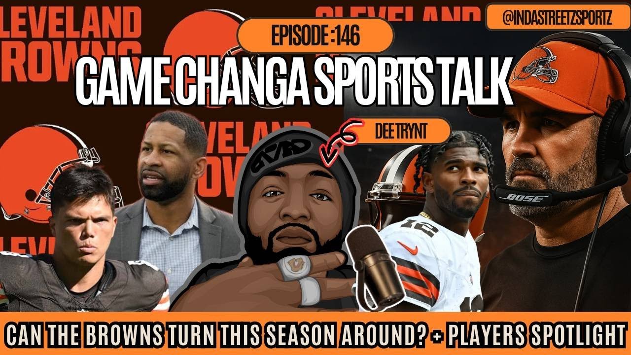 Game Changa Sports Talk Ep:146 |Can the Browns Turn This Season Around? + Player Spotlight