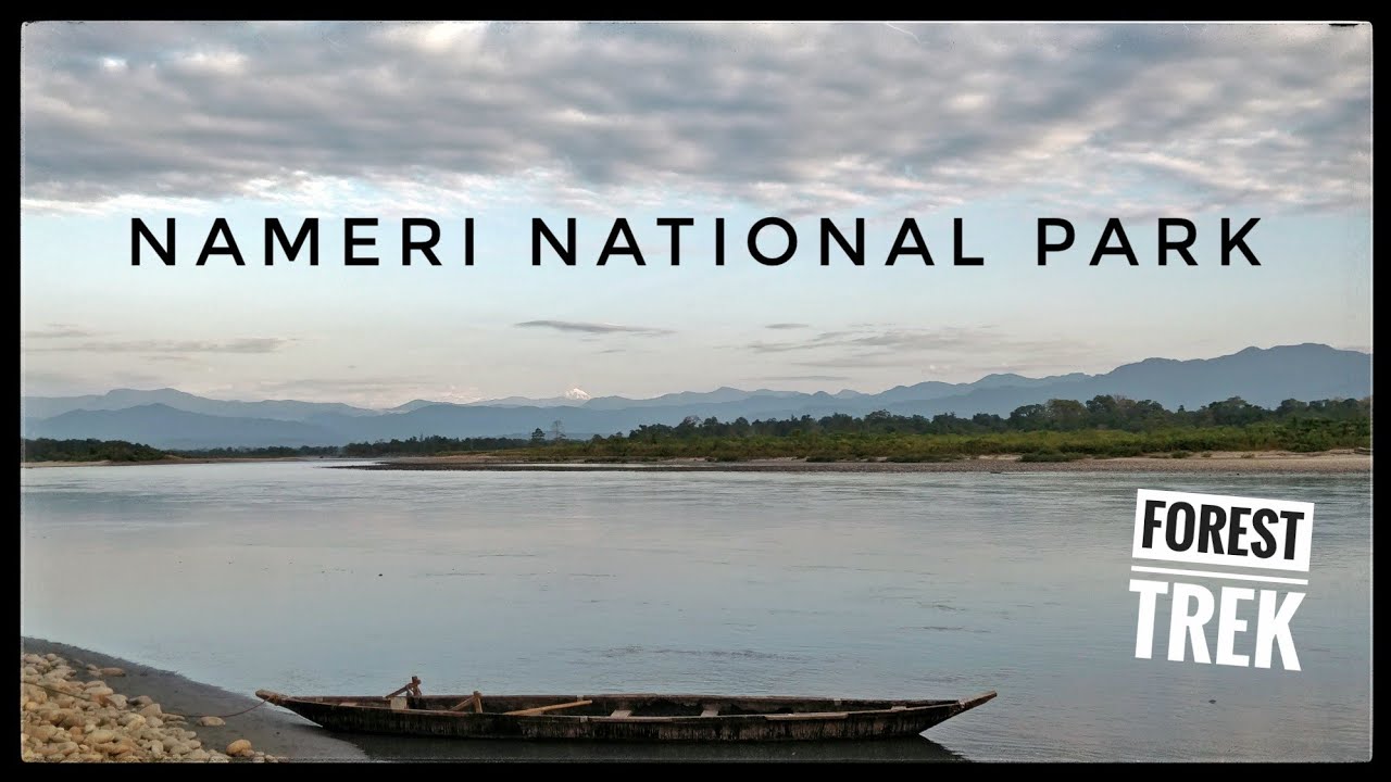 NAMERI NATIONAL PARK Trek| Assam Travel Vlog| #elephant| Bhalukpong, North East India| Arunachal EP2