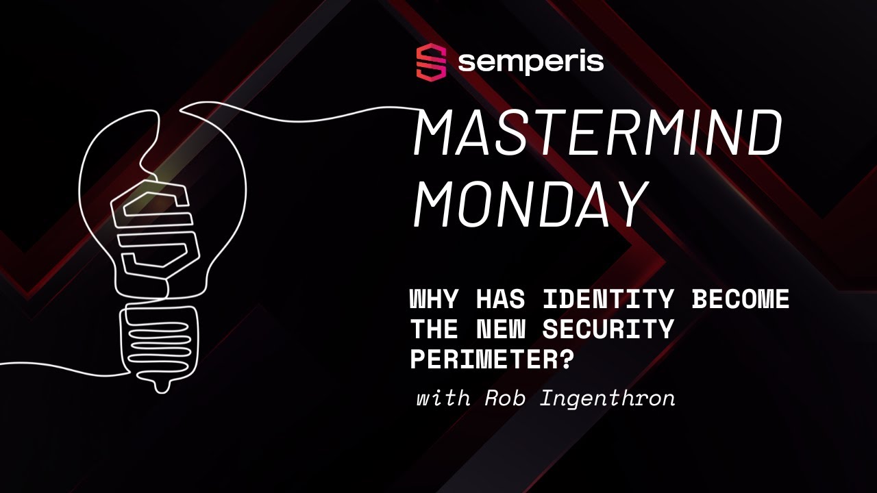 Why has Identity Become the New Security Perimeter?