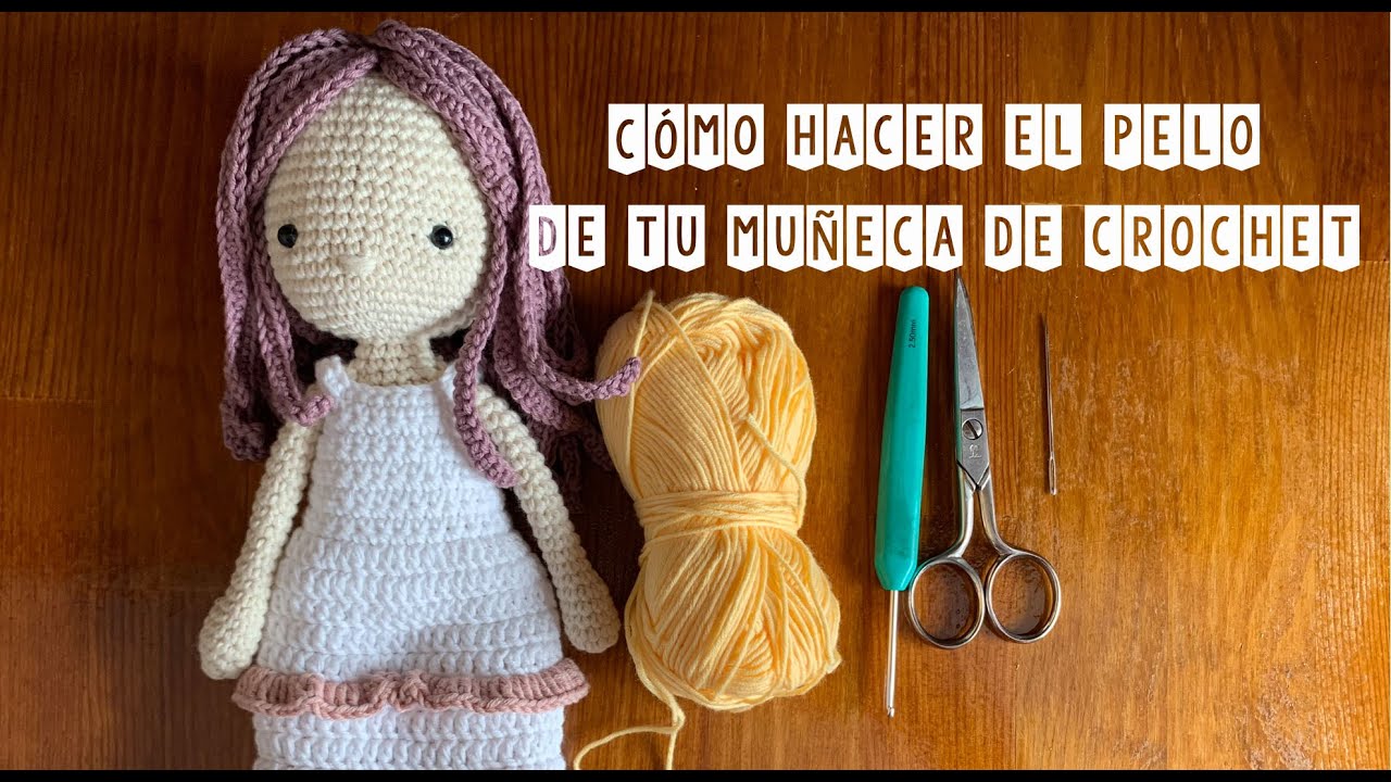 Cómo hacer el pelo de tu muñeca de crochet