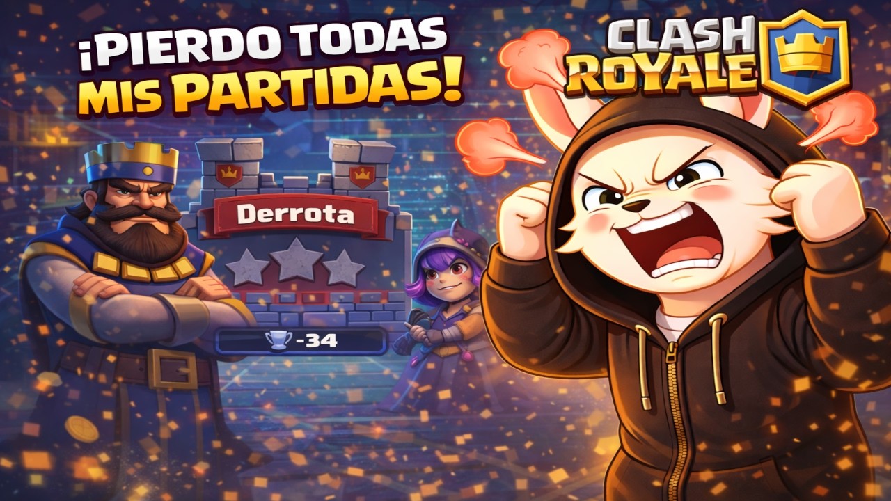 PIERDO TODAS LAS PARTIDAS EN CLASH ROYALE Y ME VUELVO LOCO! #31