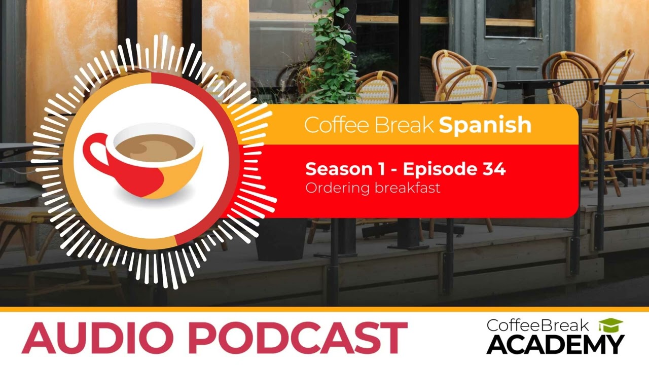Dialogue in Spanish: Ordering breakfast | Coffee Break Spanish Podcast S1E34