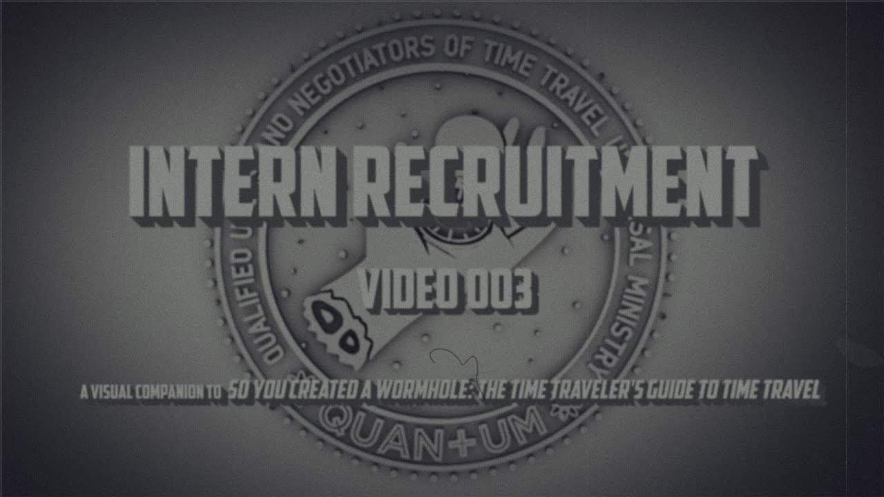 Put Time Travel in YOUR Future (and Past) with QUAN+UM! Internship Recruitment Video