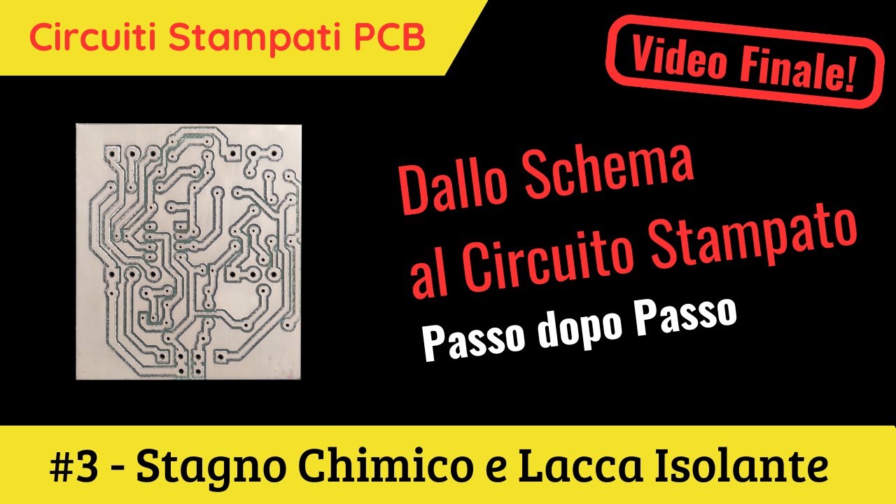 #3 Realizziamo insieme un Circuito Stampato - Trattamenti Finali