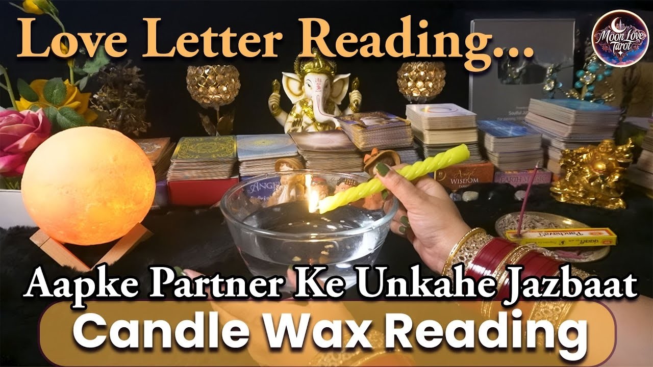 Love Letter Reading | Aapke Partner Ke Unkahe Jazbaat | Candle Wax Reading in Hindi