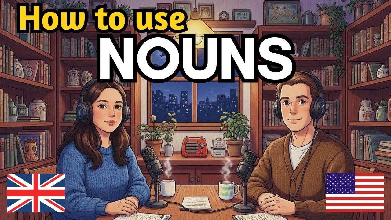 Learn English with Real Conversations Podcast | How to Use Nouns in Spoken English