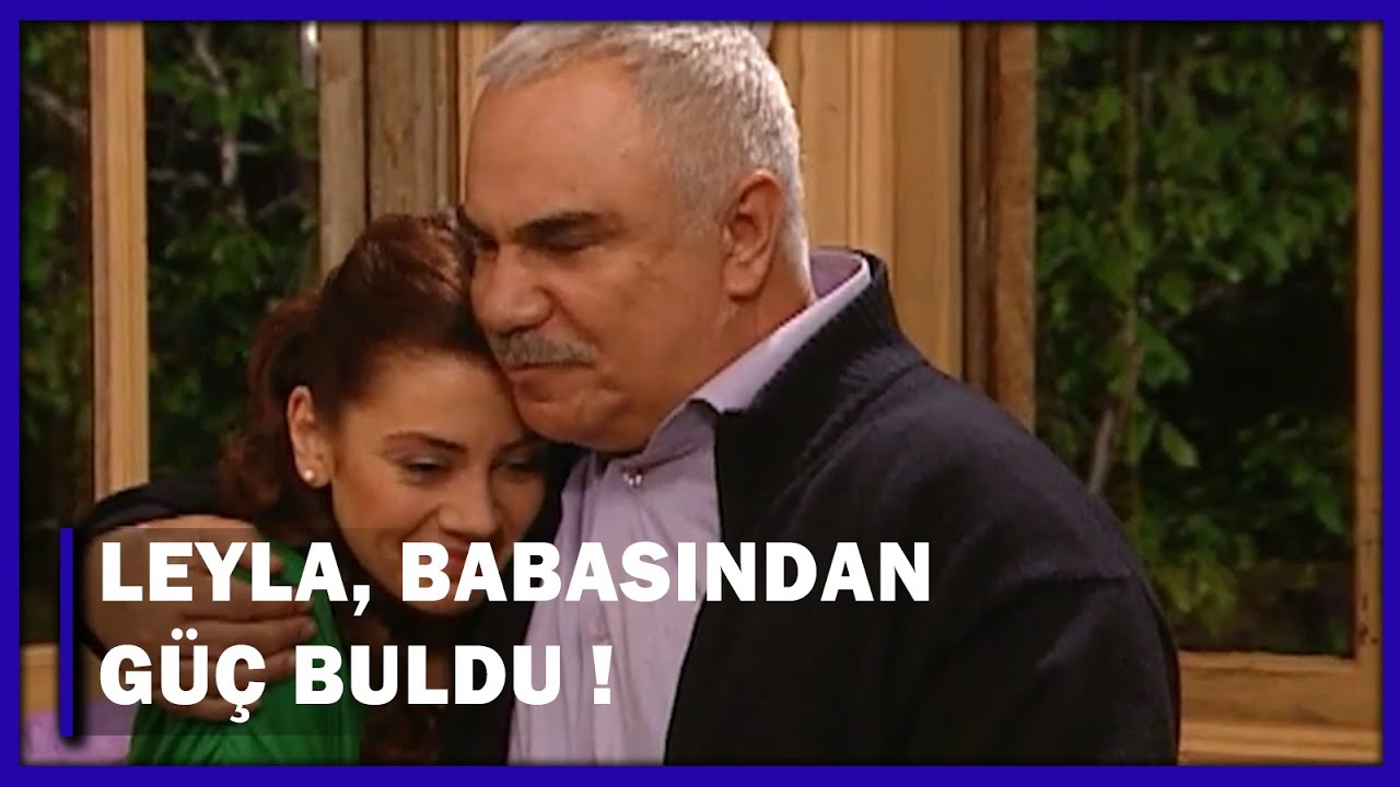 Leyla, Babasından Güç Buldu! - Yaprak Dökümü 74.Bölüm
