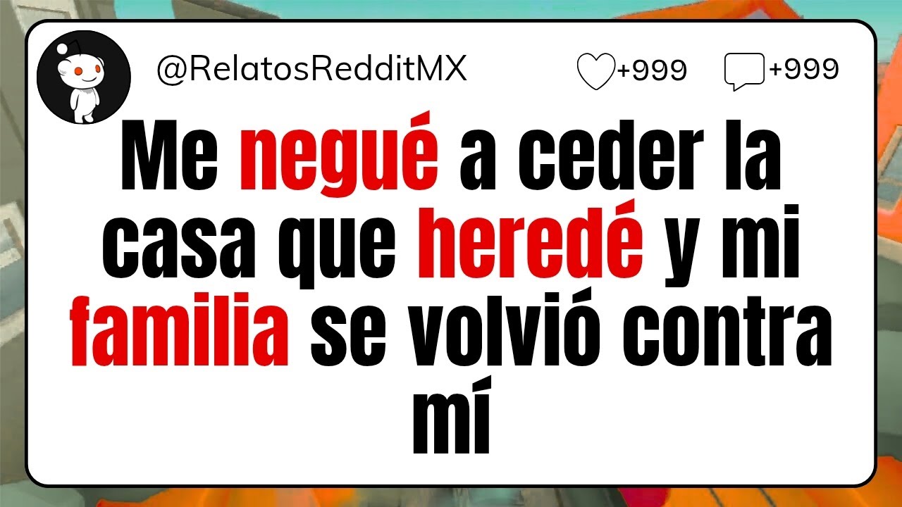 Me negué a ceder la casa que heredé y mi familia se volvió encontra mi 