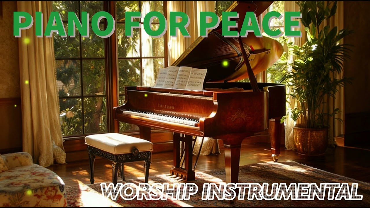 Piano Worship Songs for Peace – Instrumental Piano Music for Prayer