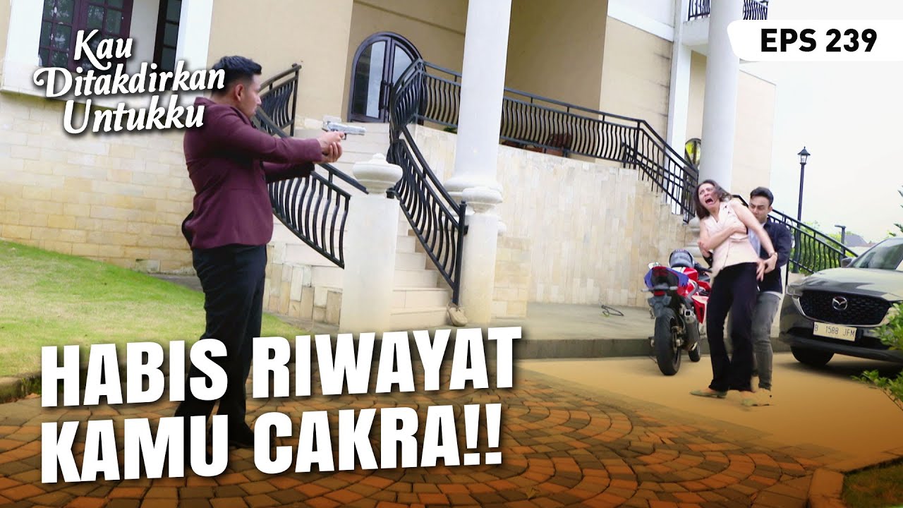 [EPISODE TERAKHIR] Michel Tertembak Karena Menolong Cakra | KAU DITAKDIRKAN UNTUKKU | EPS.239 (4/4)