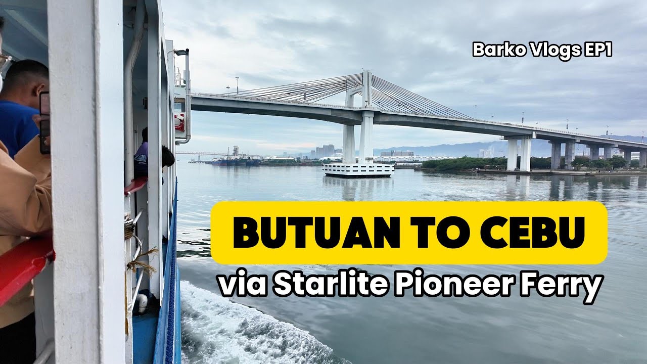 Barko Vlogs EP1: Butuan to Cebu By Ferry Via Starlite Pioneer of Starlite Ferries