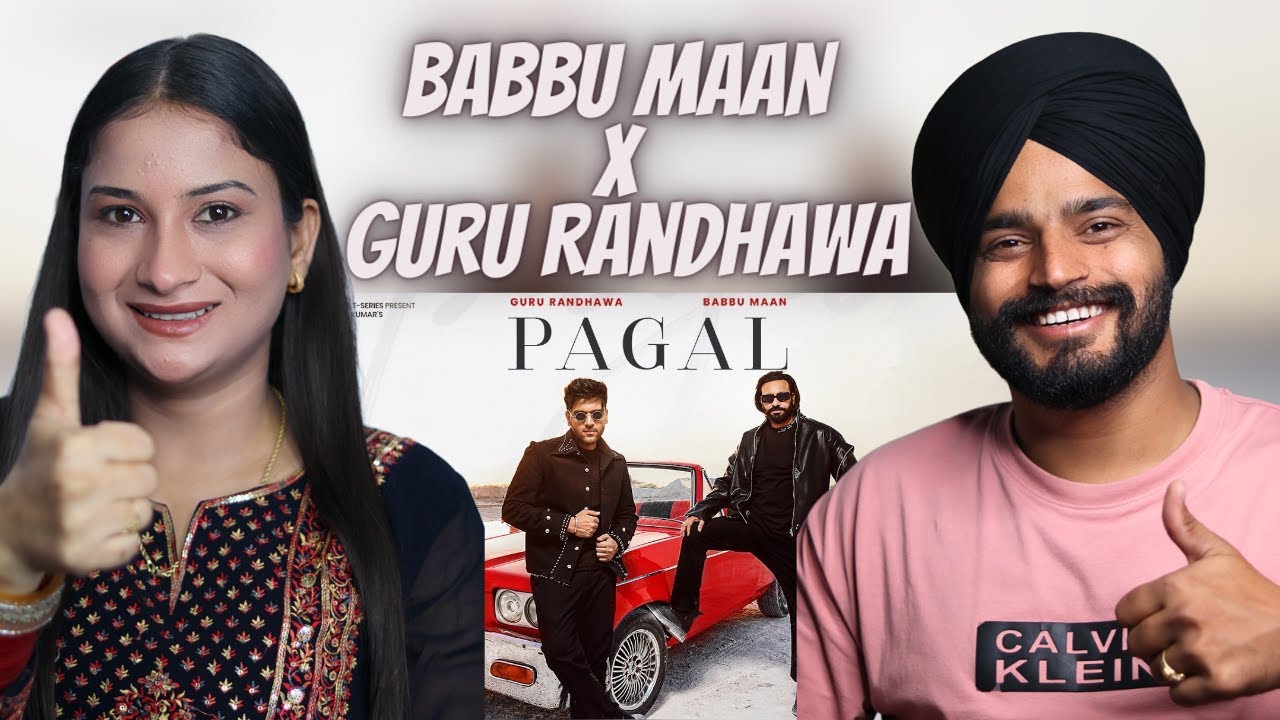 Reaction on PAGAL (Song): BABBU MAAN | GURU RANDHAWA | BHUSHAN KUMAR | T-SERIES | Punjabi song 2024