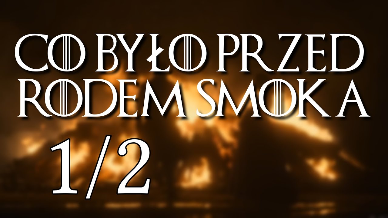 ŚWIAT WEDŁUG TARGARYEN&Oacute;W | CZĘŚĆ 1 | PRZYGOTOWANIE DO RODU SMOKA