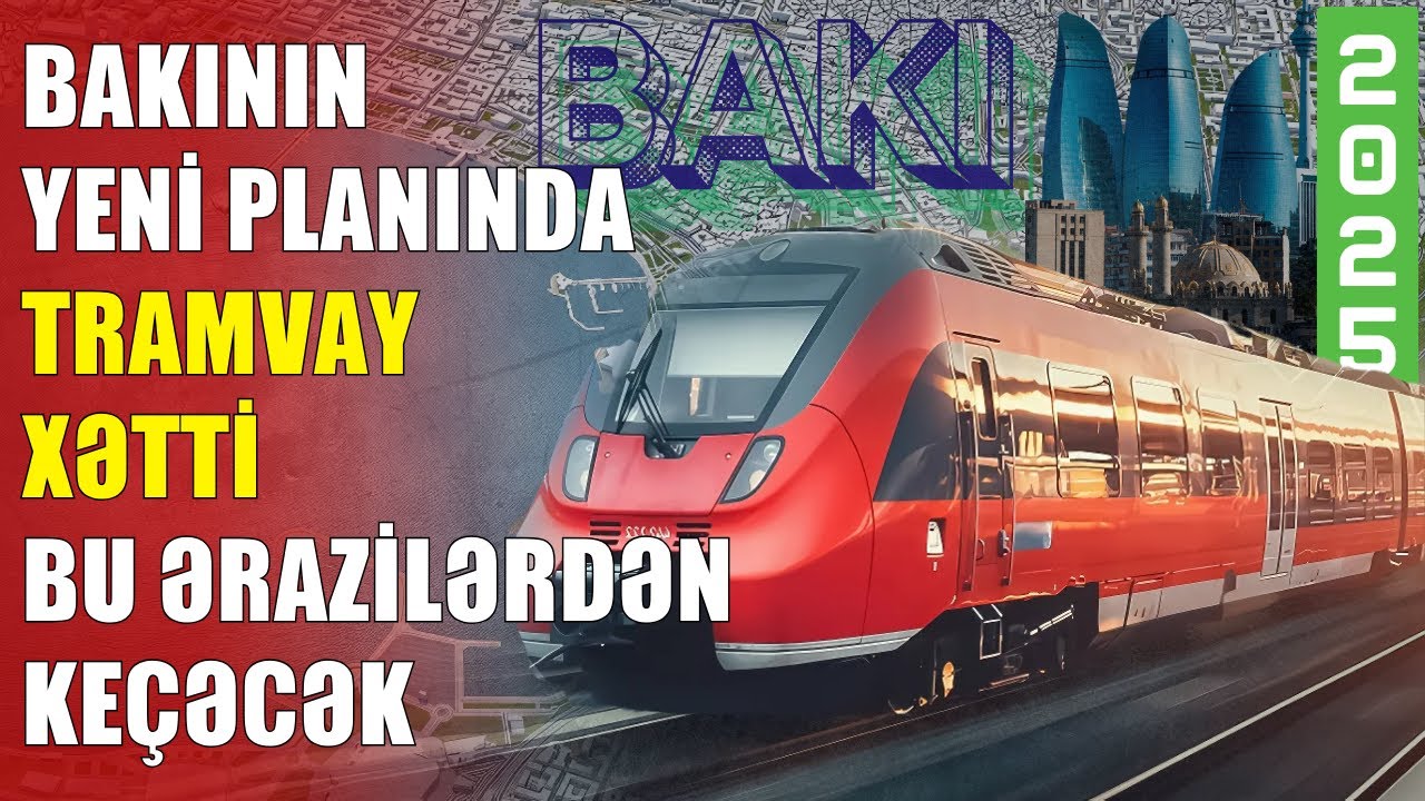 BAKININ BAŞ PLANI: Bu binalar SÖKÜLÜR, tramvay xətti ÇƏKİLİR