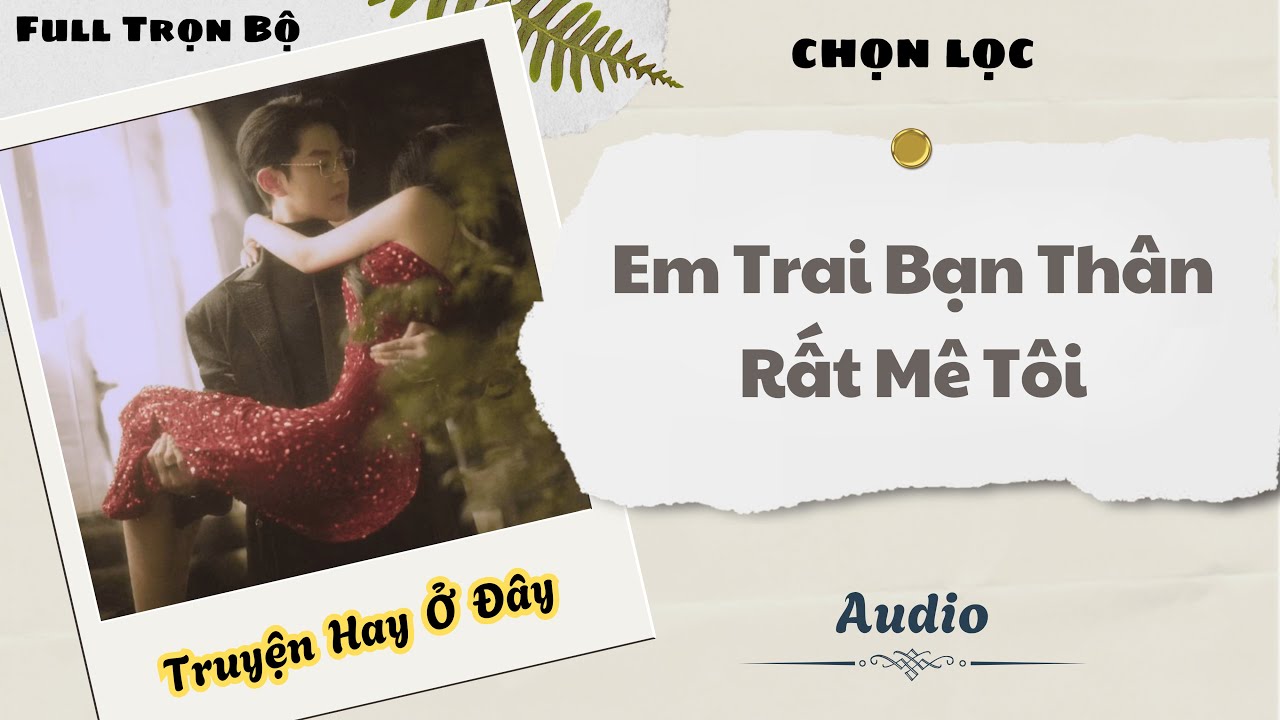 [Truyện Audio] | Em Trai Bạn Thân Rất Mê Tôi | DuDu Audio