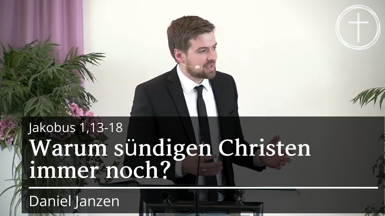 Warum sündigen Christen immer noch? (Jak 1,13-18) | Predigt