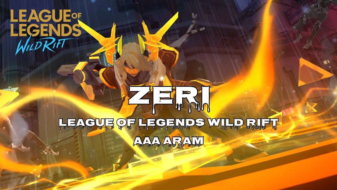 ZERI ADC | LEAGUE OF LEGENDS : WILD RIFT | AAA ARAM