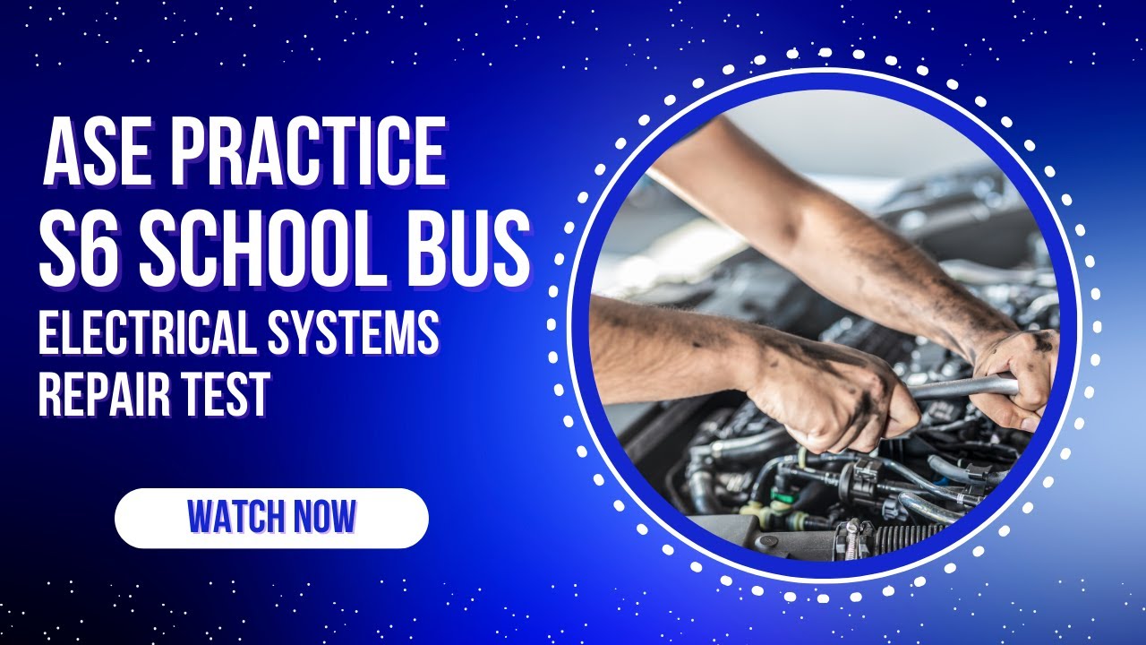 ASE S6 Practice Test – Electrical Systems | 50 ASE Certification Questions & Answers