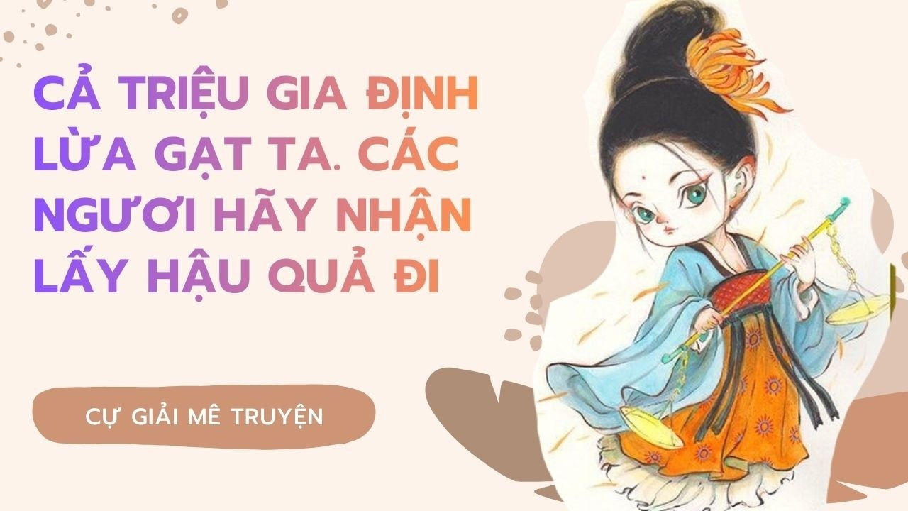 [AUDIO FULL] CẢ TRIỆU GIA ĐỊNH LỪA GẠT TA. CÁC NGƯƠI HÃY NHẬN LẤY HẬU QUẢ ĐI