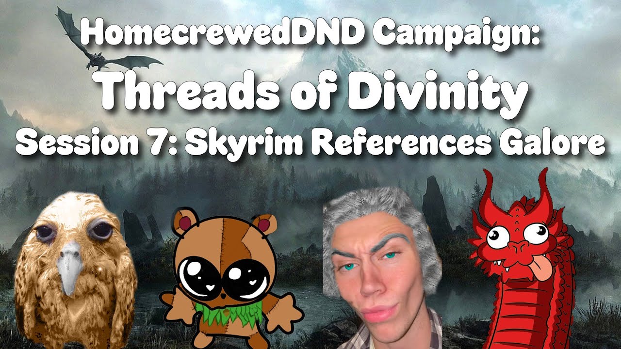 Threads of Divinity Session 7: Skyrim References Galore