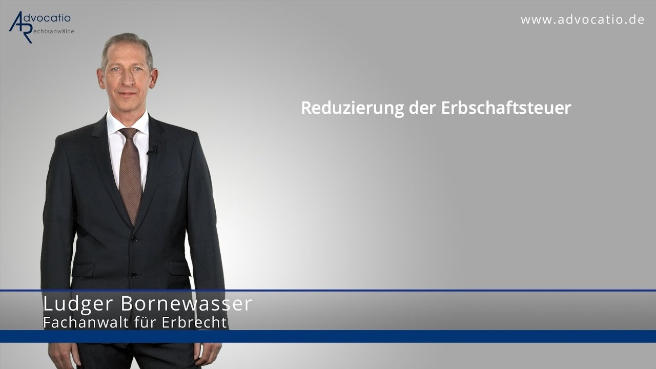 Erbrecht-Tipps: Erbschaftsteuer legal umgehen und reduzieren | Advocatio München