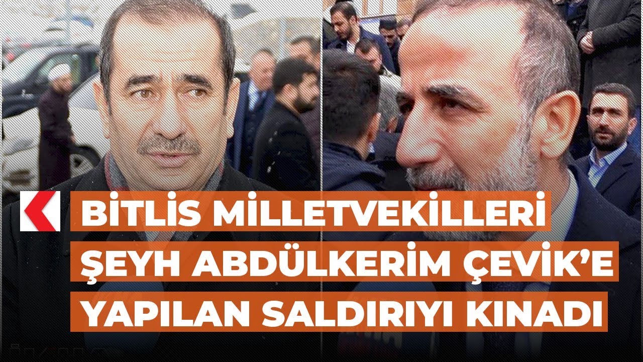 Bitlis Milletvekilleri Şeyh Abdülkerim Çevik’e yapılan saldırıyı kınadı