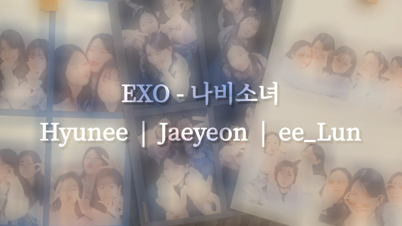 EXO - 나비소녀(Don't go) COVER BY HYUNEE l Jaeyeon l ee_Lun